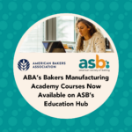 ABA’s Bakers Manufacturing Academy Courses Now Available on ASB’s Education Hub