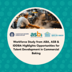 Workforce Study from ABA, ASB, and IDDBA Highlights Opportunities for Talent Development in Commercial Baking